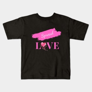 Spread Love - Uplifting and Encouraging Message Kids T-Shirt